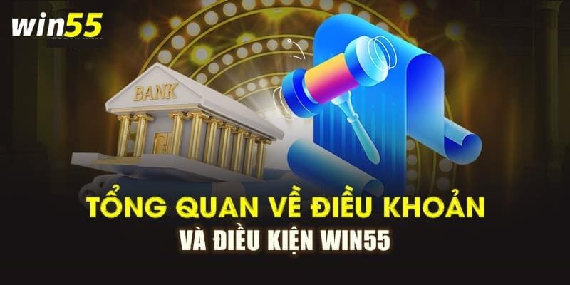 Giới thiệu điều khoản điều kiện Win55