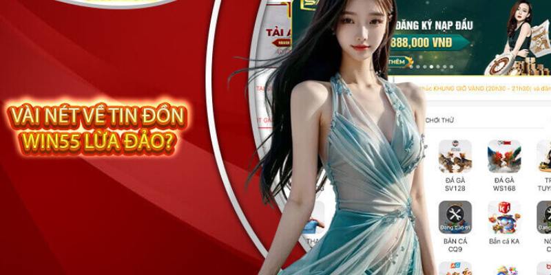 Lời giải đáp Win55 lừa đảo cho bet thủ 